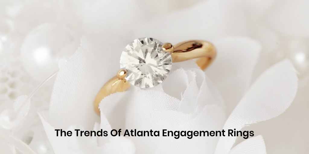 The Trends Of Atlanta Engagement Rings