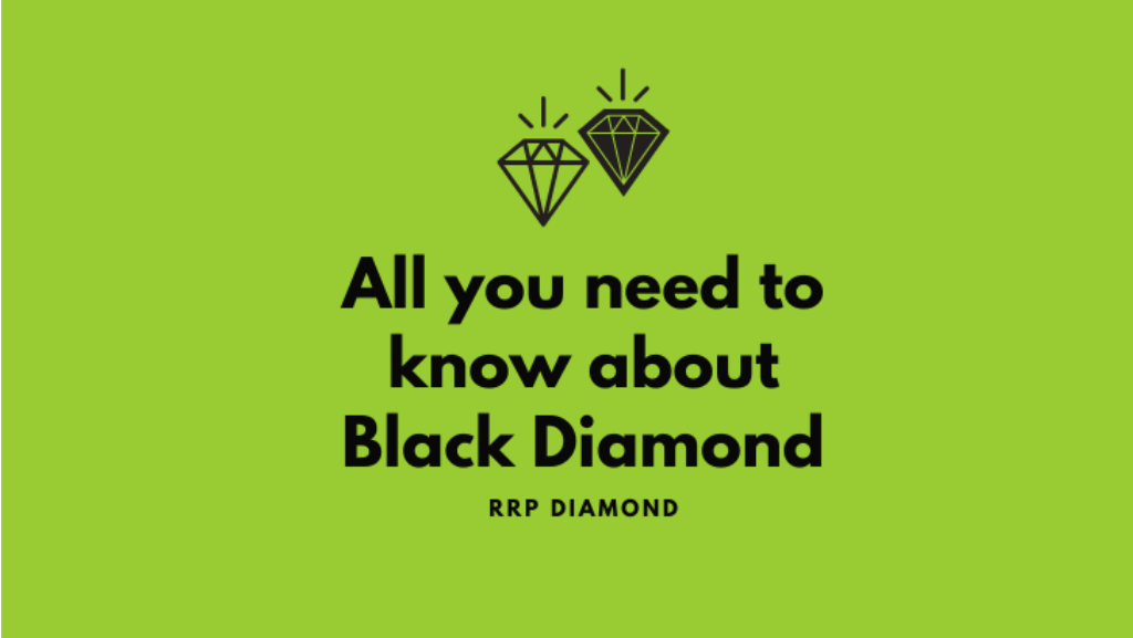 All That You Need to Know About Black Diamonds