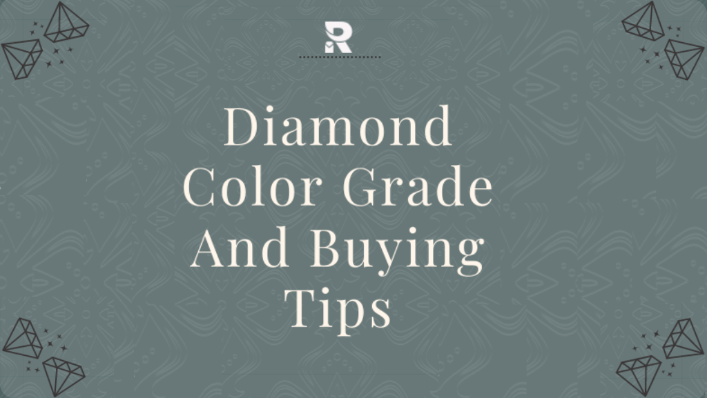 Diamond Color Grade Complete Buying Guide