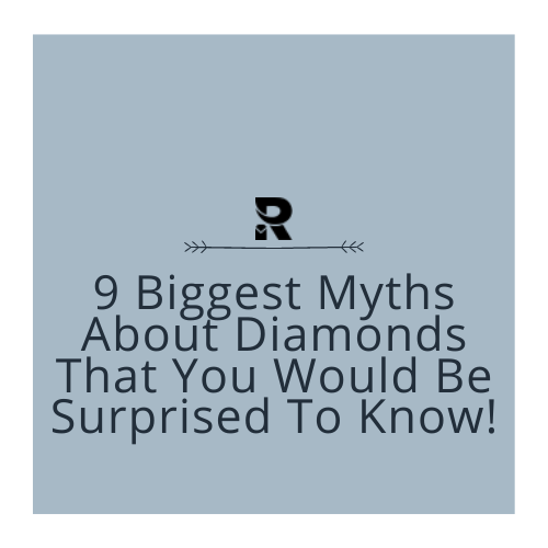 9 Biggest Myths About Diamonds That You Would Be Surprised To Know!